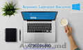 REPARATII LAPTOPURI BUCURESTI  REPARATII CALCULATOARE BUCURESTI  REPARATII LCD